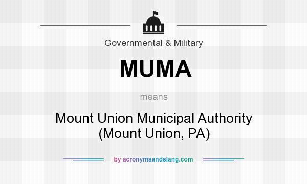 What does MUMA mean? It stands for Mount Union Municipal Authority (Mount Union, PA)