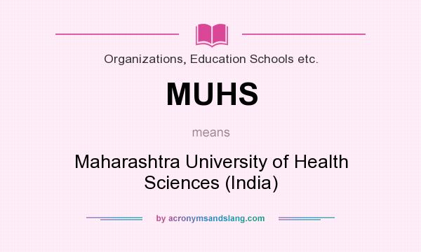 What does MUHS mean? It stands for Maharashtra University of Health Sciences (India)