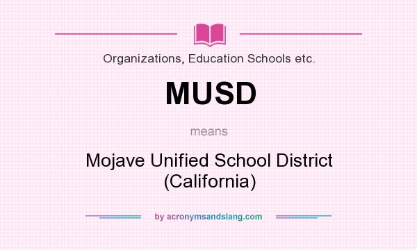 What does MUSD mean? It stands for Mojave Unified School District (California)