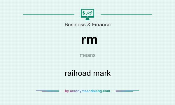 What does rm mean? It stands for railroad mark