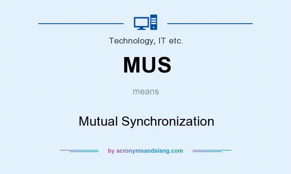 What does MUS mean? It stands for Mutual Synchronization