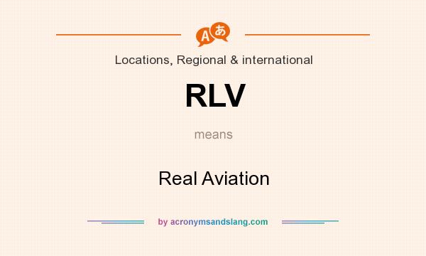 What does RLV mean? It stands for Real Aviation