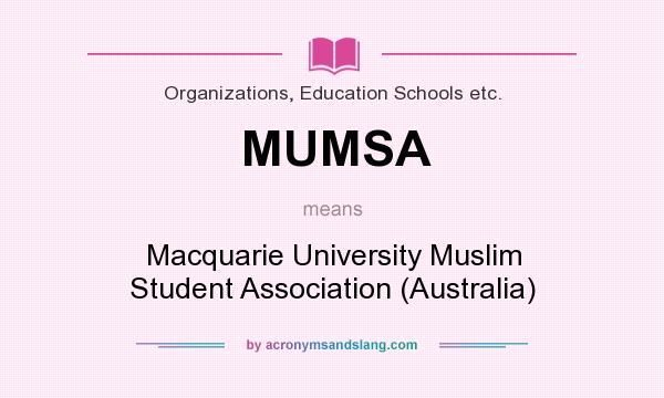 What does MUMSA mean? It stands for Macquarie University Muslim Student Association (Australia)