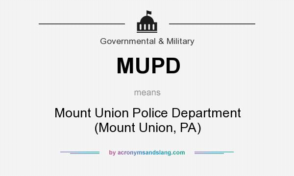 What does MUPD mean? It stands for Mount Union Police Department (Mount Union, PA)