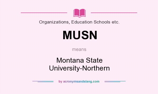 What does MUSN mean? It stands for Montana State University-Northern