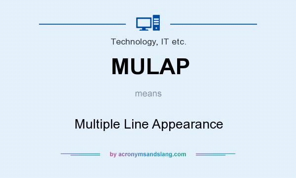What does MULAP mean? It stands for Multiple Line Appearance
