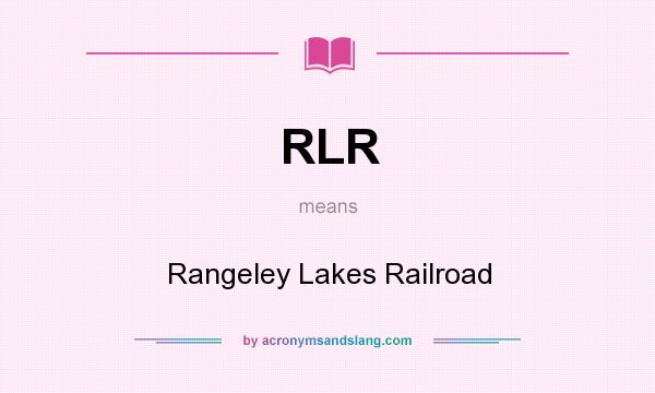 What does RLR mean? It stands for Rangeley Lakes Railroad