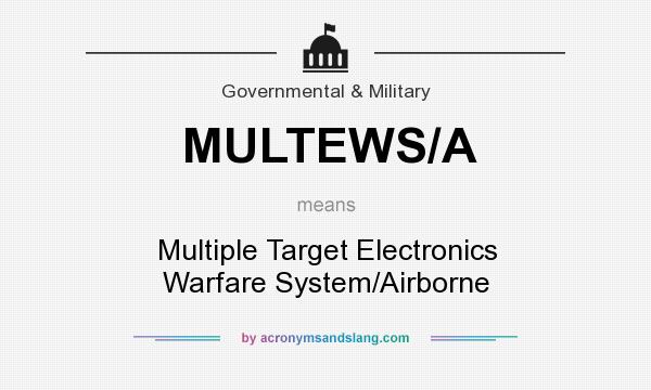 What does MULTEWS/A mean? It stands for Multiple Target Electronics Warfare System/Airborne