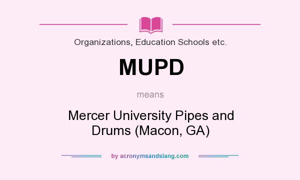 What does MUPD mean? It stands for Mercer University Pipes and Drums (Macon, GA)