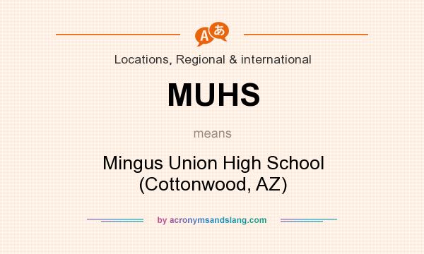 What does MUHS mean? It stands for Mingus Union High School (Cottonwood, AZ)