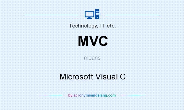 What does MVC mean? It stands for Microsoft Visual C