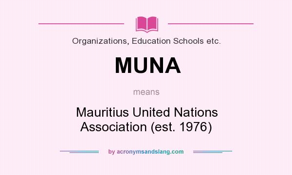 What does MUNA mean? It stands for Mauritius United Nations Association (est. 1976)