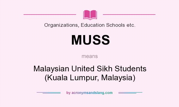 What does MUSS mean? It stands for Malaysian United Sikh Students (Kuala Lumpur, Malaysia)