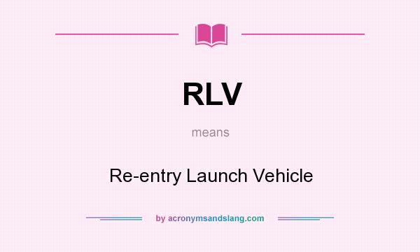 What does RLV mean? It stands for Re-entry Launch Vehicle