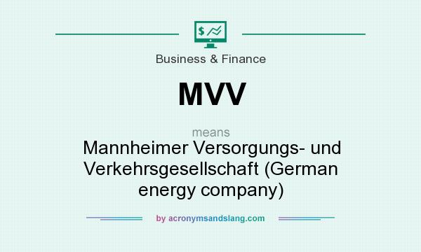 What does MVV mean? It stands for Mannheimer Versorgungs- und Verkehrsgesellschaft (German energy company)