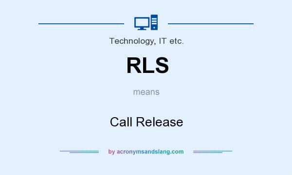 What does RLS mean? It stands for Call Release