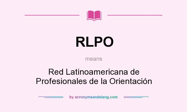 What does RLPO mean? It stands for Red Latinoamericana de Profesionales de la Orientación