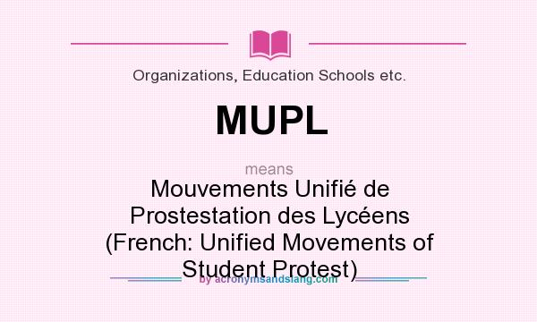 What does MUPL mean? It stands for Mouvements Unifié de Prostestation des Lycéens (French: Unified Movements of Student Protest)