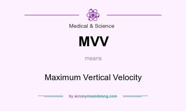What does MVV mean? It stands for Maximum Vertical Velocity