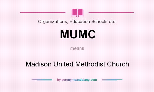 What does MUMC mean? It stands for Madison United Methodist Church