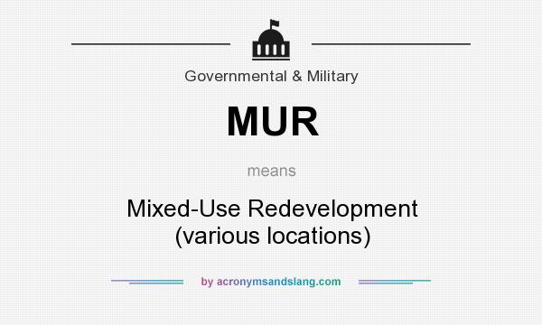 What does MUR mean? It stands for Mixed-Use Redevelopment (various locations)