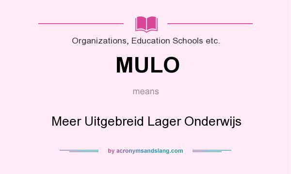 What does MULO mean? It stands for Meer Uitgebreid Lager Onderwijs