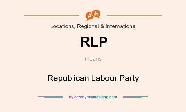 What does RLP mean? It stands for Republican Labour Party
