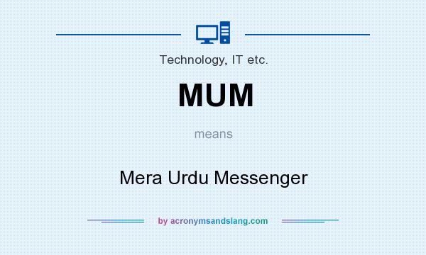What does MUM mean? It stands for Mera Urdu Messenger
