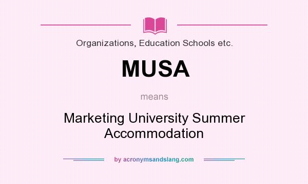 What does MUSA mean? It stands for Marketing University Summer Accommodation