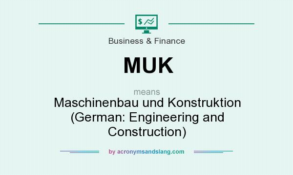 What does MUK mean? It stands for Maschinenbau und Konstruktion (German: Engineering and Construction)