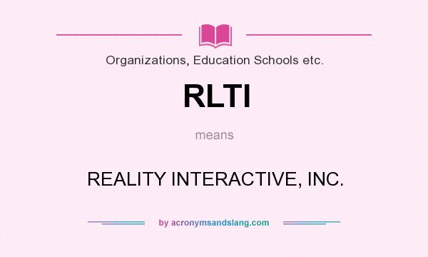 What does RLTI mean? It stands for REALITY INTERACTIVE, INC.