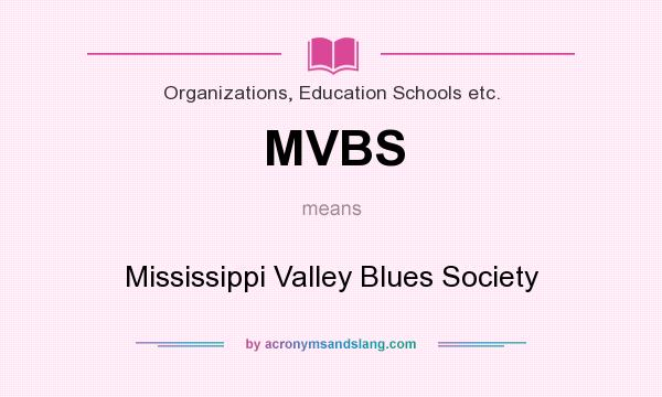 What does MVBS mean? It stands for Mississippi Valley Blues Society