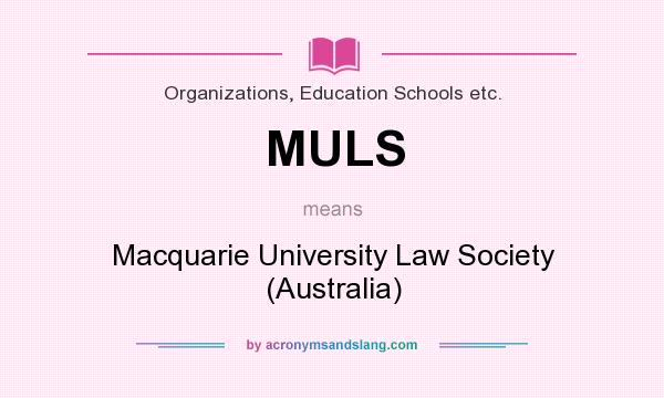 What does MULS mean? It stands for Macquarie University Law Society (Australia)