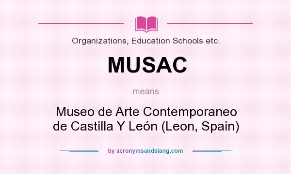 What does MUSAC mean? It stands for Museo de Arte Contemporaneo de Castilla Y León (Leon, Spain)