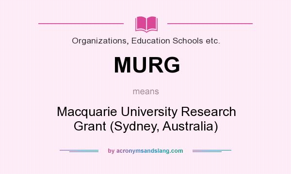 What does MURG mean? It stands for Macquarie University Research Grant (Sydney, Australia)
