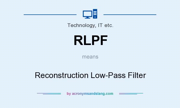 What does RLPF mean? It stands for Reconstruction Low-Pass Filter