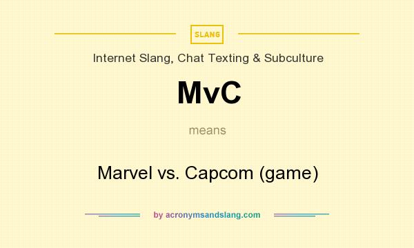 What does MvC mean? It stands for Marvel vs. Capcom (game)