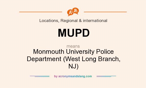 What does MUPD mean? It stands for Monmouth University Police Department (West Long Branch, NJ)