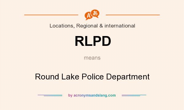 What does RLPD mean? It stands for Round Lake Police Department