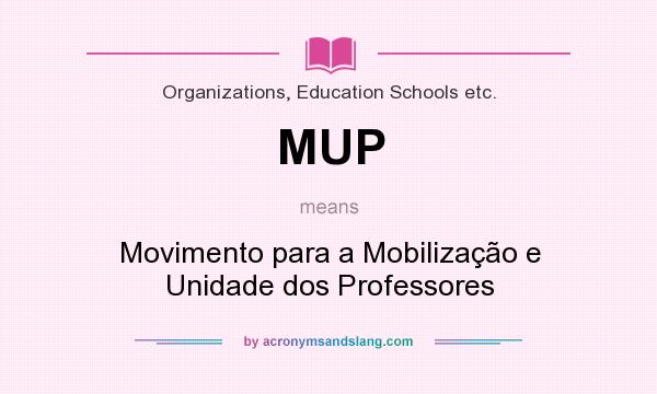 What does MUP mean? It stands for Movimento para a Mobilização e Unidade dos Professores