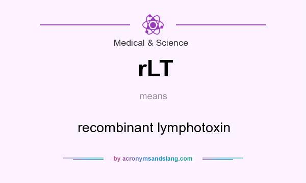 What does rLT mean? It stands for recombinant lymphotoxin
