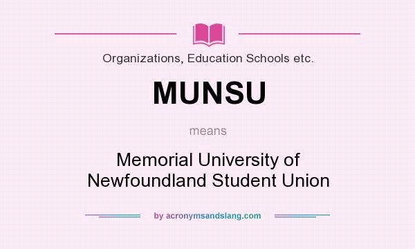 What does MUNSU mean? It stands for Memorial University of Newfoundland Student Union