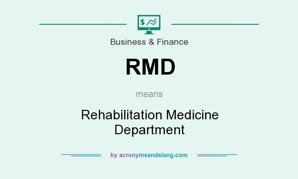 What does RMD mean? It stands for Rehabilitation Medicine Department