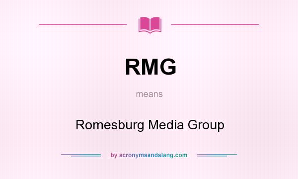 What does RMG mean? It stands for Romesburg Media Group
