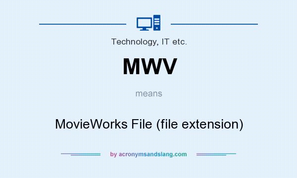 What does MWV mean? It stands for MovieWorks File (file extension)