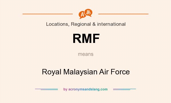 What does RMF mean? It stands for Royal Malaysian Air Force