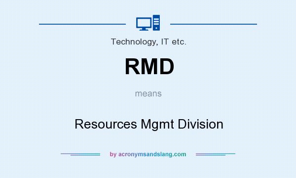 What does RMD mean? It stands for Resources Mgmt Division