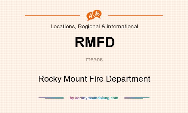 What does RMFD mean? It stands for Rocky Mount Fire Department