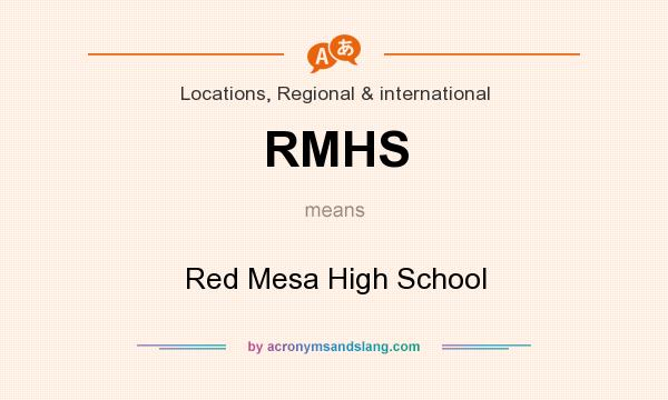 What does RMHS mean? It stands for Red Mesa High School