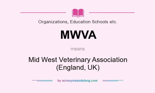 What does MWVA mean? It stands for Mid West Veterinary Association (England, UK)